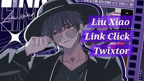 Liu Xiao Twixtor (Link Click) FREE!
