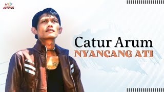 Catur Arum - Nyacang Ati