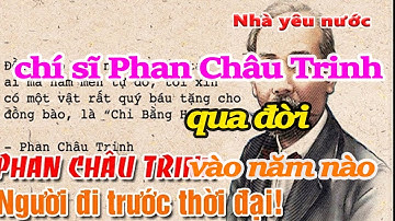 Nhà yêu nước, chí sĩ Phan Châu Trinh qua đời vào năm nào