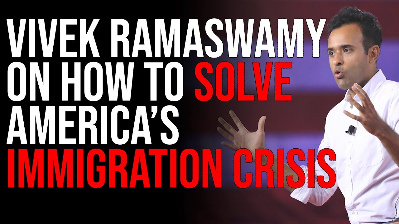 Vivek Ramaswamy Share His Thoughts On How To SOLVE America’s Immigration Crisis