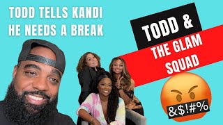 Todd says he needs a Break! Kandi is not having it