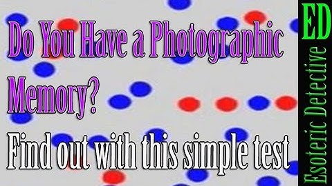 Do you have a photographic memory? Take this test and find out.