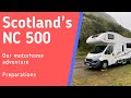 Scotland&#39;s North Coast 500 Motorhome Adventure 2020 Preparing for the trip in our Auto Roller 746