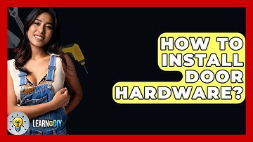 How To Install Door Hardware? - LearnToDIY360.com