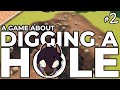 Now With Explosives! - Let's Play A Game About Digging A Hole [Part 2]