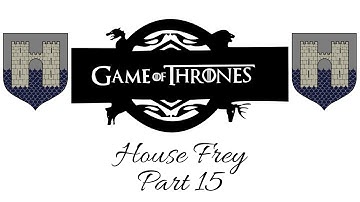 Crusader Kings 2: A Game of Thrones: House Frey Part 15