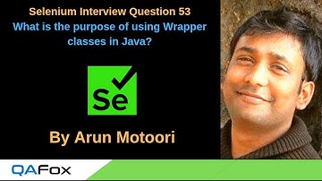 Selenium Interview Question 53 -  What is the purpose of using Wrapper classes in Java?