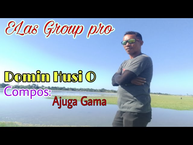 Musika tetum // Domin Husi O // Cover // ELas Group pro // Compositor : Ajuga Gama class=