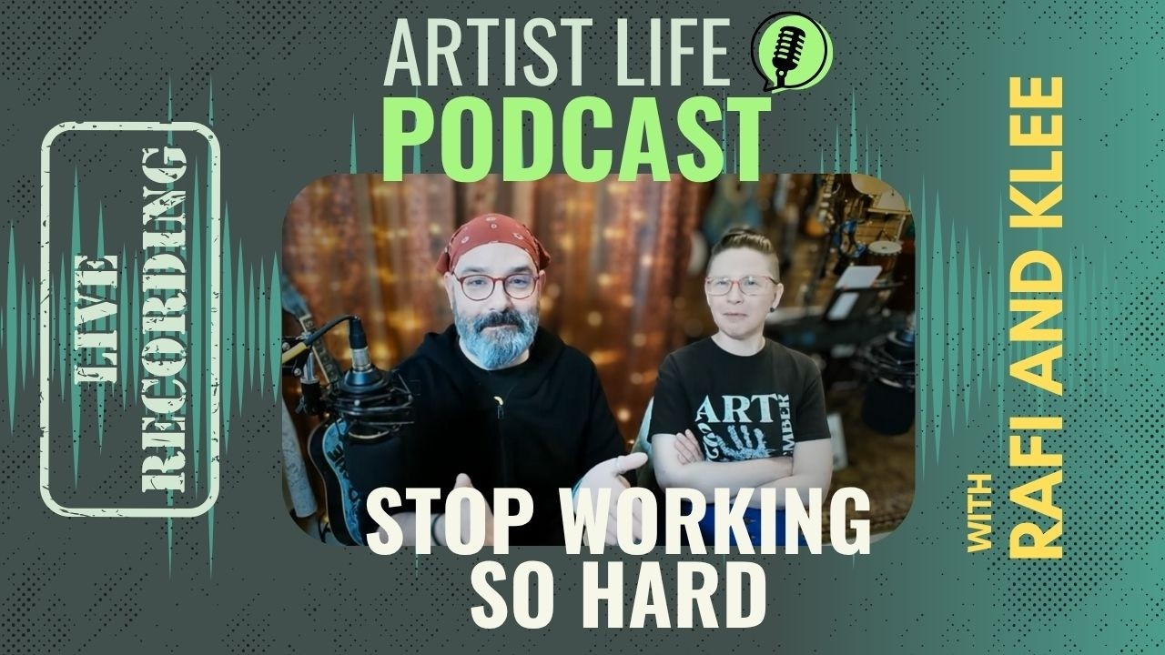 Stop Working So Hard - Artist Podcast