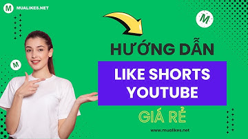 Cách Tăng Like Shorts Youtube Nhan Chóng - An Toàn Tại MuaLikes.Net