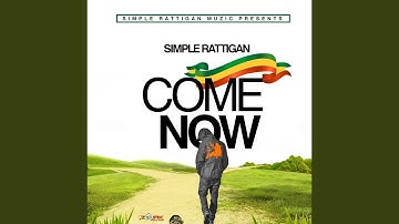 Come Now
