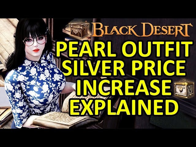 KEEP YOUR SILVER VALUE WORTH OVER TIME, Pearl Outfit Silver Price Increase (BDO) Black Desert Online class=