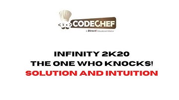 The One Who Knocks || CodeChef Infinity 2k20 || Solution and Intuition