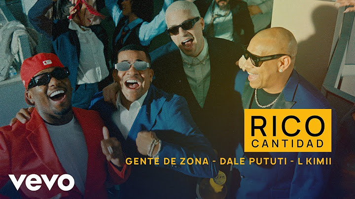 Gente De Zona & Dale Pututi & L Kimii - Rico Cantidad (Official Video)