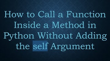 How to Call a Function Inside a Method in Python Without Adding the self Argument