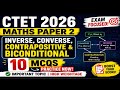 Ctet 2026 | 10 mcqs based on inverse, converse, contrapositive and Biconditional |