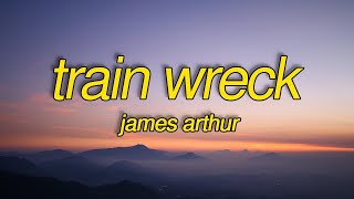 James Arthur - Train Wreck (Lyrics)