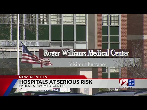 Fatima Hospital, Roger Williams Medical Center at serious risk