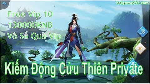 Trải Nghiệm Game Kiếm Động Cửu Thiên VTC Mobile Free - hoigame247
