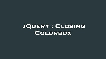 jQuery : Closing Colorbox