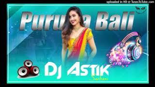 New Purulia Song \\ Purulia Bali \\ Dj Astik Sarbari
