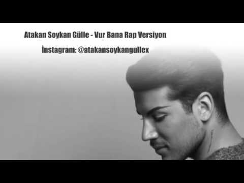 Atakan soykal gülle - vur bana rap versiyon