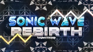 Sonic Wave Rebirth by Serponge and FunnyGame (Extreme Demon) [240fps]