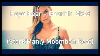 Papa Bear - Cherish  2k23 (Stark'Manly Moombah Beat)