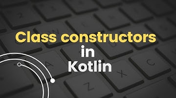 #13 Kotlin Tutorial for Beginners | Class constructors
