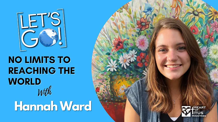 No Limits to Reaching the World w/ Hannah Ward