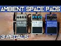 AMBIENT SPACE PADS with 3 PEDALS || BOSS SY-1 Synth // DD-8 Delay // RV-6 Reverb