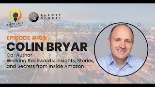 #105: Colin Bryar Co-author of Working Backwards Insights, Stories, and Secrets from Inside Amazon