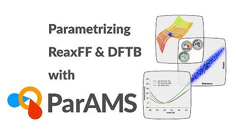 AMS & Science 2022 #3 - Parametrize ReaxFF and DFTB with ParAMS
