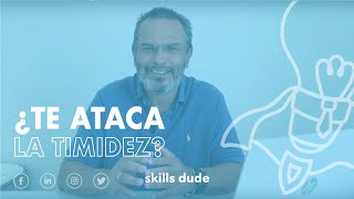 ¿Me ataca la timidez? l The Skills Dude l Soft Skills para crecer screenshot 2