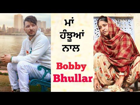 Bobby Bhullar – Maa Hanjuan Na | Latest Punjabi Songs | New punjabi songs | Pind to Canada Songs