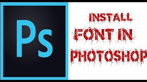 How to download and install font in Photoshop .