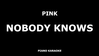 Pink - Nobody Knows - Piano Karaoke [4K]