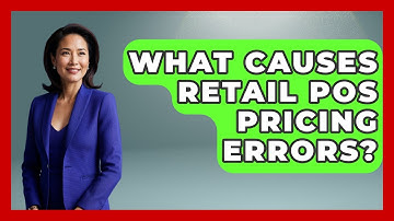 What Causes Retail POS Pricing Errors? - Retail Employee Playbook