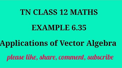 TN 12 maths chapter 6 Applications of Vector Algebra example 6.35