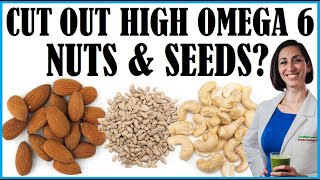 Should We Cut Out High Omega 6 Nuts & Seeds?