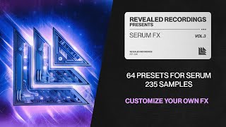 Serum FX Vol. 3 (64 Presets   Samples) Customize Your Own FX | Revealed