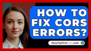 How To Fix CORS Errors? - SecurityFirstCorp.com