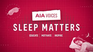 AIA Voices | Sleep Matters AIA Voices | Sleep Matters