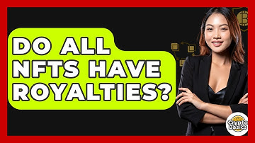 Do All NFTs Have Royalties? - CryptoBasics360.com