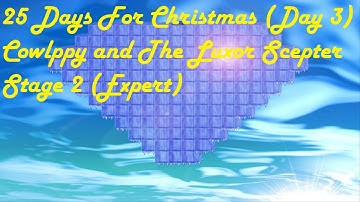 25 Days For Christmas (Day 3) Cowlppy and The Luxor Scepter Stage 2 (Expert)