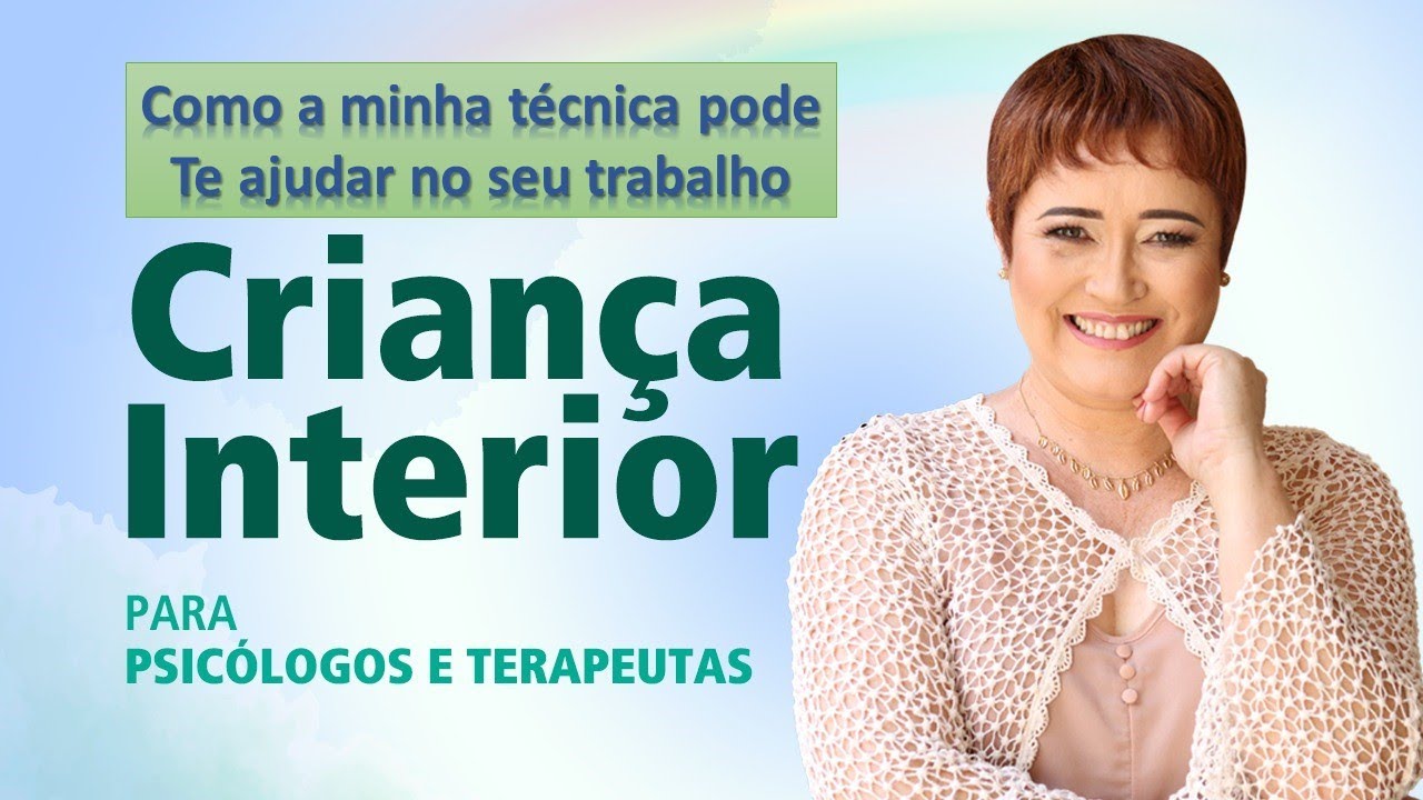Criança Interior: Como minha técnica pode ajudar Psicólogos e ...