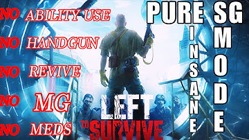Left to Survive PURE SG | No meds | No handgun | No revive | Insane mode