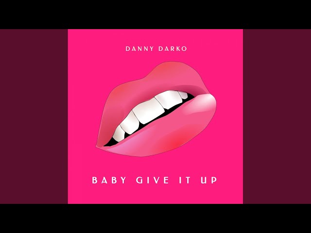 Danny Darko - Baby Give It Up