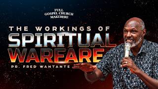 The Workings of Spiritual Warfare - Pr. Fred Wantante - Makerere Full Gospel Church