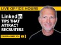 Top linkedin tips that attract recruiters  live office hours with andrew lacivita